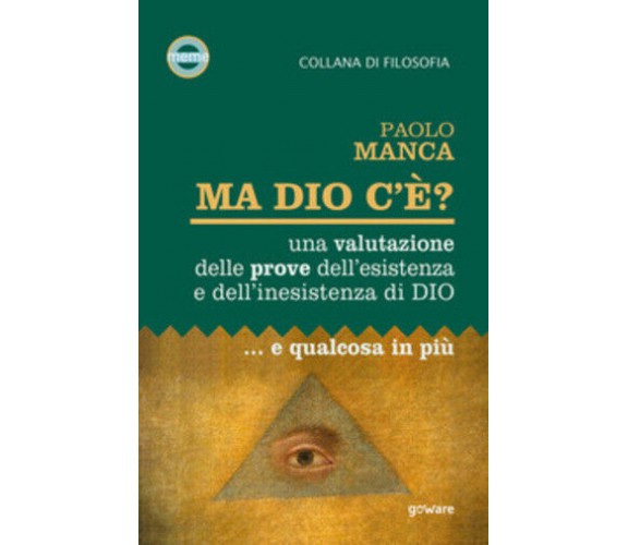 Ma Dio c’è? Una valutazione delle prove dell’esistenza e dell’inesistenza di Dio