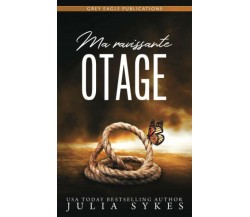 Ma Ravissante Otage di Julia Sykes,  2021,  Indipendently Published