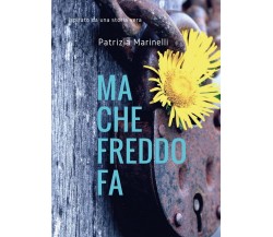 Ma che freddo fa	 di Patrizia Marinelli,  2016,  Youcanprint