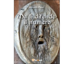 Ma li difende il numero	 di Marcello Parsi,  2015,  Youcanprint