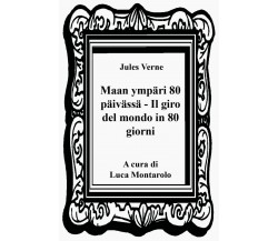 Maan ympäri 80 päivässä - Il giro del mondo in 80 giorni	 di Jules Verne,  2019