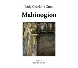 Mabinogion	 di Charlotte Guest, L. Montarolo,  2018,  Youcanprint