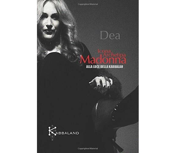 Madonna Icona Archetipa alla luce della Kabbalàh di Dea,  2019,  Indipendently P