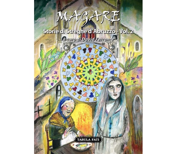 Magare. Storie di streghe d’Abruzzo Vol. 2 di David Ferrante, 2021, Tabula Fa