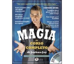 Magia. Il corso completo. Con DVD - Joshua Jay - Troll Libri, 2010