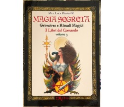 Magia Segreta - Volume 3. Grimoires e Rituali Magici - I Libri del Comando	 di P