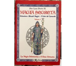 Magia Segreta - Volume 5. Grimoires e Rituali Magici - I Libri del Comando	 di P