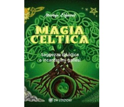 Magia celtica: Saggezza druidica e incantesimi gallesi (Om Edizioni, 2019) - ER