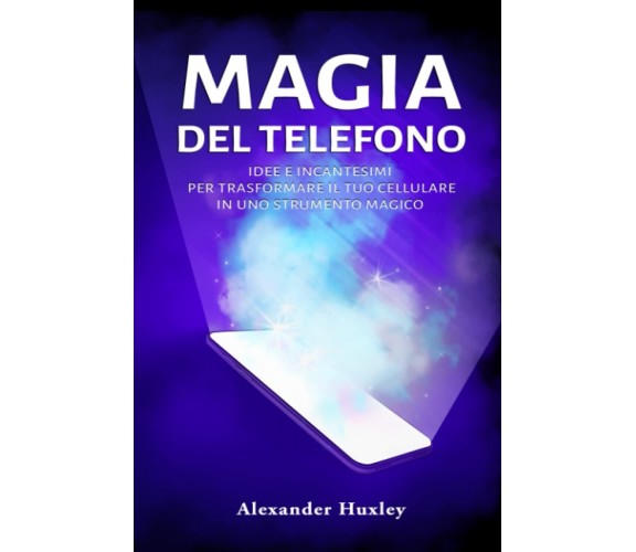 Magia del telefono - Alexander Huxley - Independently published, 2022