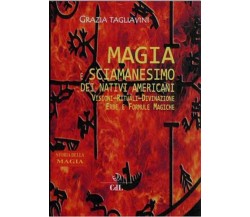 Magia e sciamanesimo dei nativi americani - Grazia Tagliavini - 2018