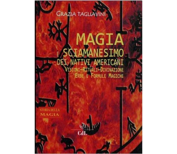 Magia e sciamanesimo dei nativi americani - Grazia Tagliavini - 2018