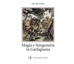 Magia e stregoneria in Garfagnana - Oscar Guidi - Pacini Fazzi, 2016