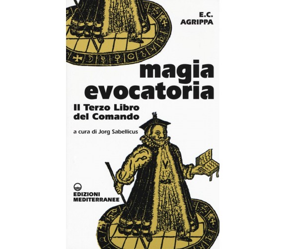 Magia evocatoria - Cornelio Enrico Agrippa - Edizioni Mediterranee, 2020