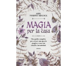 Magia per la casa - Arin Murphy-Hiscock - Armenia, 2021