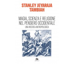 Magia, scienza e religione nel pensiero occidentale - Stanley Jeyaraja Tambiah