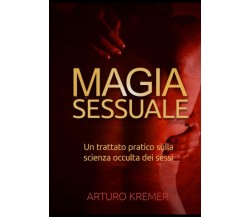 Magia sessuale - Arturo Kremer - StreetLib, 2021