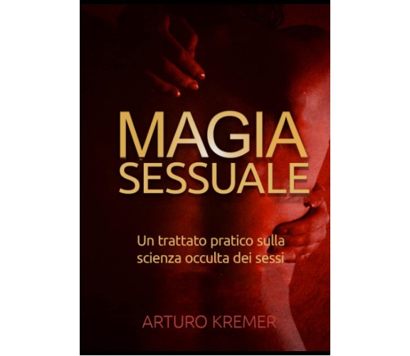 Magia sessuale - Arturo Kremer - StreetLib, 2021