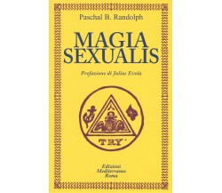 Magia sexualis - Paschal Beverly Randolph - Edizioni Mediterranee, 2017