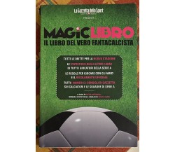 Magic Libro. Il libro del vero fantacalcista di Diego Antonelli, 2012, La Gaz