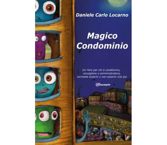 Magico Condominio. Un libro per chi è condòmino, consigliere, amministratore, vo