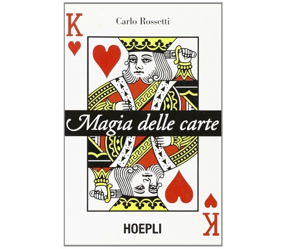 Magie delle carte - Carlo Rossetti - Hoepli, 2007