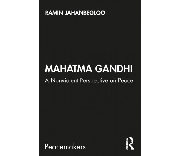 Mahatma Gandhi - Ramin Jahanbegloo - Routledge, 2020