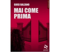 Mai come prima	 di Giusi Balzano,  2018,  Goware