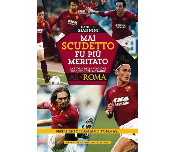 Mai scudetto fu più meritato La storia della stagione2000/2001della grande Roma