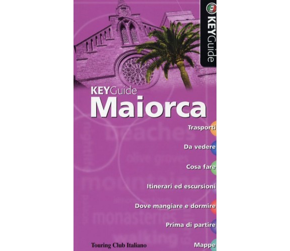 Maiorca - KeyGuide  - Robin Barton, Tony Kelly,  2006,  Touring Club Italiano