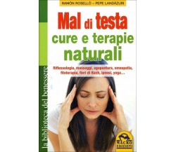 Mal di testa. Cure e terapie naturali. Riflessologia, massaggi, agopuntura, omeo