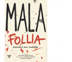 Malafollia. Racconti dal carcere di A. Bolelli - Perrone editore, 2019