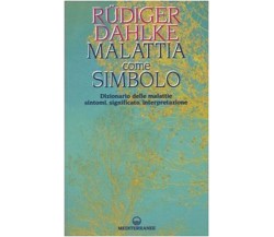 Malattia come simbolo - Rüdiger Dahlke - Edizioni Mediterranee, 2004