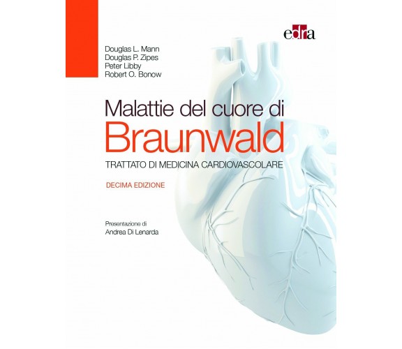 Malattie del cuore di Braunwald - Eugene Braunwald, Douglas L. Mann - Edra, 2016