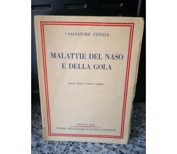 Malattie del naso e della gola	 di Salvatore Citelli, 1948,Unione Editrice To-F