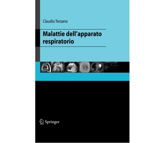 Malattie dell'apparato respiratorio - Claudio Terzano - Springer, 2014