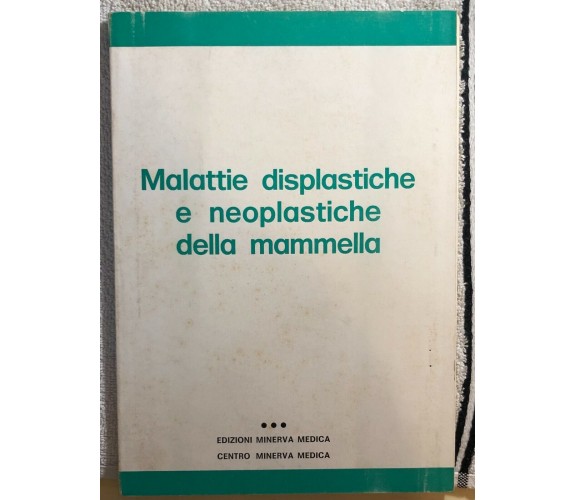 Malattie displastiche e neoplatische della mammella di Aa.vv.,  1974,  Edizioni 