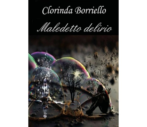 Maledetto delirio di Clorinda Borriello,  2018,  Youcanprint