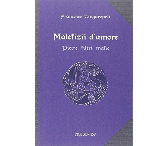 Malefizii d'amore. Pietre, filtri, malìe - L'Arcano e l'Occulto