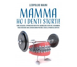 Mamma ho i denti storti! Come scegliere l’apparecchio giusto per raddrizzare i d