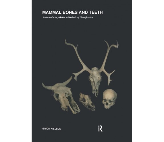 Mammal Bones and Teeth - Simon Hillson - Routledge, 2012