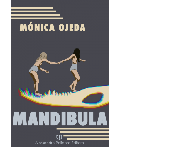 Mandibula di Mónica Ojeda,  2021,  Alessandro Polidoro Editore