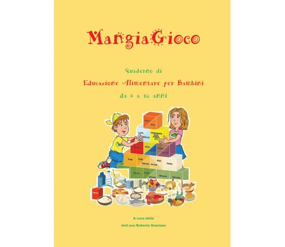 MangiaGioco. Quaderno di educazione alimentare per bambini da 6 a 10 anni, 2016