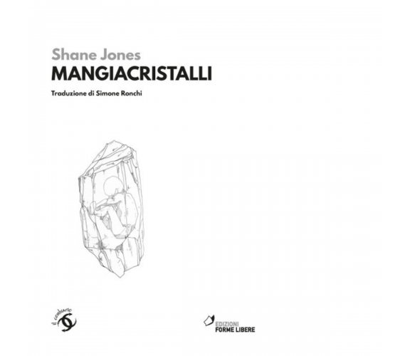 Mangiacristalli di Shane Jones - Forme Libere, 2022