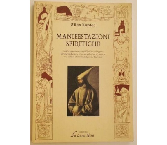 Manifestazioni spiritiche - Allan Kardec - Edizioni La Luna Nera 1° ed.