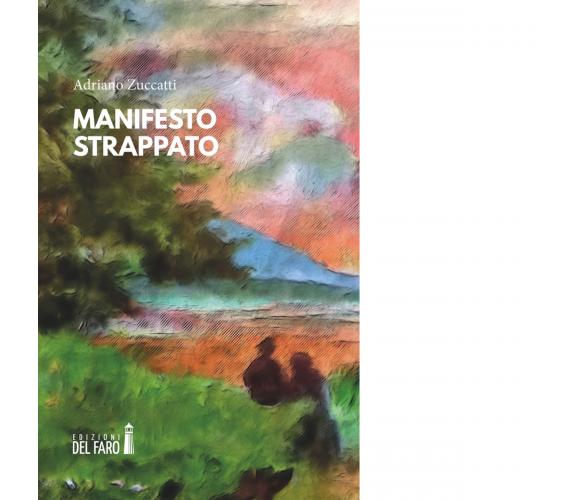 Manifesto strappato di Adriano Zuccatti  - Edizioni del Faro, 2022