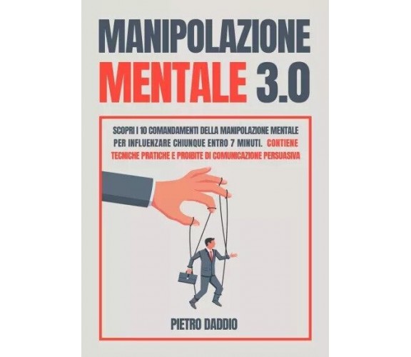 Manipolazione Mentale: Scopri i 10 comandamenti della Manipolazione Mentale per 