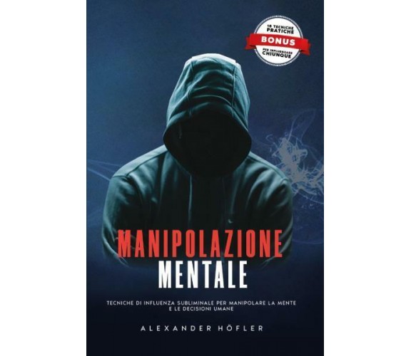 Manipolazione Mentale: Tecniche Di Influenza Subliminale Per Manipolare La Mente