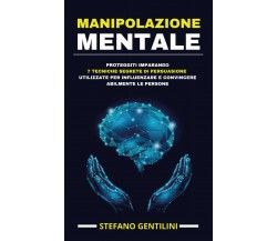 Manipolazione mentale di Stefano Gentilini,  2020,  Youcanprint