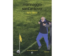 Mannaggia sant'antover - Luca Mirra - Ad Est dell'Equatore, 2020