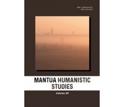 Mantua humanistic studies Vol.12	 di R. Roni,  2019,  Youcanprint